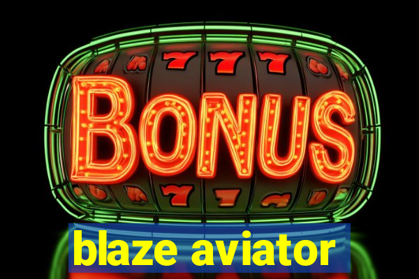 blaze aviator